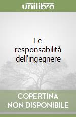 Le responsabilità dell'ingegnere libro