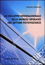 Lo sviluppo internazionale delle imprese operanti nel settore fotovoltaico libro