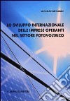 Lo sviluppo internazionale delle imprese operanti nel settore fotovoltaico libro di Sanguigni Vincenzo