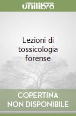 Lezioni di tossicologia forense