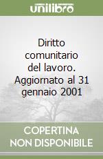 Diritto comunitario del lavoro. Aggiornato al 31 gennaio 2001 libro