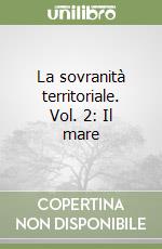 La sovranità territoriale. Vol. 2: Il mare libro