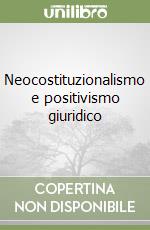 Neocostituzionalismo e positivismo giuridico