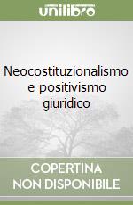 Neocostituzionalismo e positivismo giuridico libro