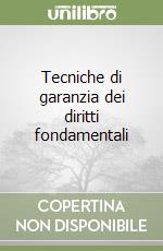 Tecniche di garanzia dei diritti fondamentali libro