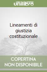 Lineamenti di giustizia costituzionale libro