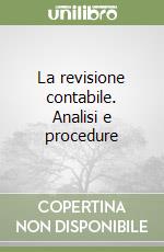 La revisione contabile. Analisi e procedure libro