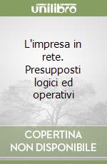 L'impresa in rete. Presupposti logici ed operativi libro