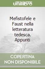 Mefistofele e Faust nella letteratura tedesca. Appunti libro