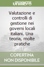 Valutazione e controlli di gestione nei governi locali italiani. Una teoria, molte pratiche
