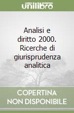 Analisi e diritto 2000. Ricerche di giurisprudenza analitica libro