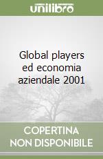 Global players ed economia aziendale 2001 libro