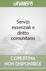 Servizi essenziali e diritto comunitario libro