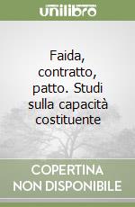 Faida, contratto, patto. Studi sulla capacità costituente libro