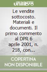 Le vendite sottocosto. Materiali e documenti. Il primo commento al DPR 6 aprile 2001, n. 218, con numerose decisioni giurisprudenziali inedite