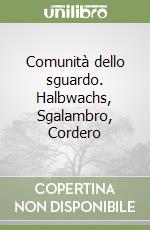 Comunità dello sguardo. Halbwachs, Sgalambro, Cordero