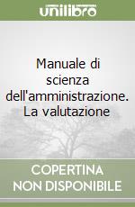 Manuale di scienza dell'amministrazione. La valutazione libro