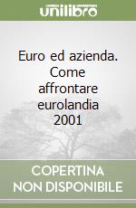 Euro ed azienda. Come affrontare eurolandia 2001 libro
