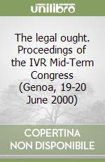 The legal ought. Proceedings of the IVR Mid-Term Congress (Genoa, 19-20 June 2000) libro