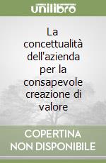 La concettualità dell'azienda per la consapevole creazione di valore libro