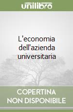 L'economia dell'azienda universitaria libro