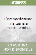 L'intermediazione finanziaria a medio termine libro