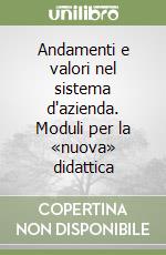 Andamenti e valori nel sistema d'azienda. Moduli per la «nuova» didattica libro