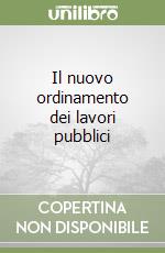 Il nuovo ordinamento dei lavori pubblici libro