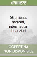 Strumenti, mercati, intermediari finanziari libro