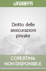 Diritto delle assicurazioni private libro