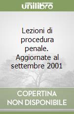 Lezioni di procedura penale. Aggiornate al settembre 2001 libro