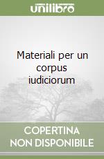 Materiali per un corpus iudiciorum libro