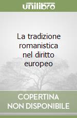 La tradizione romanistica nel diritto europeo (1) libro