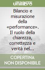 Bilancio e misurazione della «performance». Il ruolo della chiarezza, correttezza e verità nel bilancio destinato a pubblicazione libro