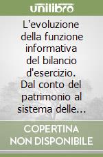 L'evoluzione della funzione informativa del bilancio d'esercizio. Dal conto del patrimonio al sistema delle informazioni