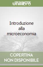 Introduzione alla microeconomia libro