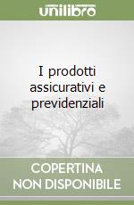 I prodotti assicurativi e previdenziali libro