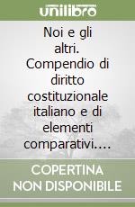 Noi e gli altri. Compendio di diritto costituzionale italiano e di elementi comparativi. Vol. 2/3: Sintesi di ordinamenti stranieri. Svizzera; Belgio; Irlanda libro