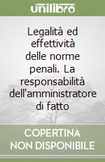 Legalità ed effettività delle norme penali. La responsabilità dell'amministratore di fatto