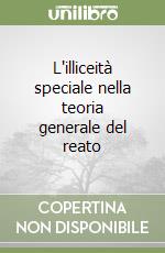 L'illiceità speciale nella teoria generale del reato