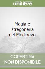 Magia e stregoneria nel Medioevo libro
