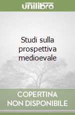 Studi sulla prospettiva medioevale libro