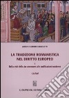 La tradizione romanistica nel diritto europeo. Vol. 2: Dalla crisi dello ius commune alle codificazioni moderne. Lezioni libro