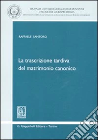 La trascrizione tardiva del matrimonio canonico libro