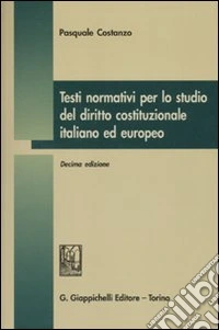 Testi normativi per lo studio del diritto costituzionale italiano ed europeo libro