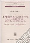 Il processo penale di fronte alle problematiche dell'età contemporanea. Logiche processuali e paradigmi scientifici libro di Rivello Pierpaolo