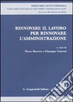 Rinnovare il lavoro per rinnovare l'amministrazione libro