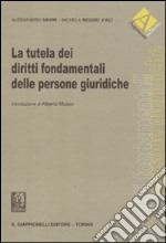 La tutela dei diritti fondamentali delle persone giuridiche libro