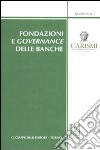 Fondazioni e governance delle banche. Atti del Convegno (San Miniato, 23 ottobre 2009) libro