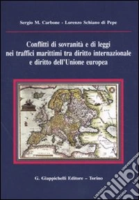 Conflitti di sovranità e di leggi nei traffici marittimi tra diritto internazionale e diritto dell'Unione Europea